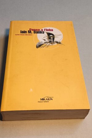 Iain M. Banks, Pensa a Fleba, Fanucci Solaria 1a edizione 2002