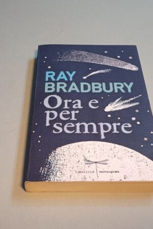 Ray Bradbury, Ora e per sempre, Mondadori 1a edizione 2012