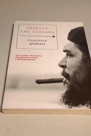Ernesto Che Guevara, Giustizia globale, Piccola Biblioteca Oscar Mondadori