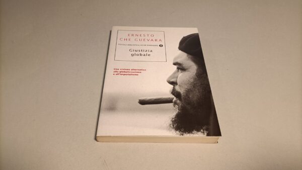 Ernesto Che Guevara, Giustizia globale, Piccola Biblioteca Oscar Mondadori