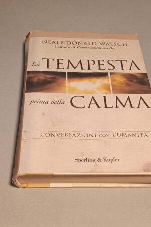 Neale Donald Walsch, La tempesta prima della calma, Sperling 1a ed 2012