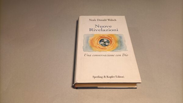 Neale Donald Walsch, Nuove rivelazioni, Sperling & Kupfer  1a edizione 2004