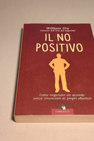William Ury, Il no positivo, Corbaccio 1a edizione 2007