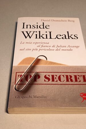 Daniel Domscheit-Berg, Inside WikiLeaks, Marsilio 1a edizione 2011 (testo in italiano)