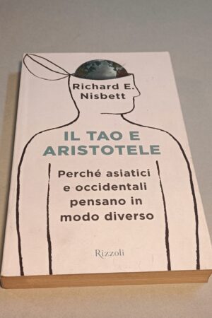 Richard E. Nisbett, Il Tao e Aristotele, Rizzoli 1a edizione 2007