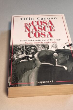Alfio Caruso, Da cosa nasce cosa - Storia della mafia dal 1943 a oggi, Longanesi