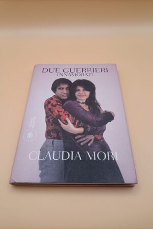 Claudia Mori, Due guerrieri innamorati, Bompiani 1a edizione 2014