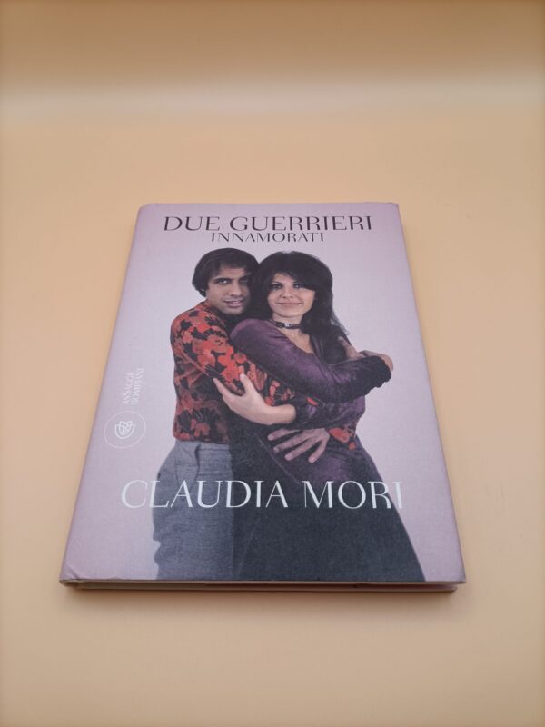 Claudia Mori, Due guerrieri innamorati, Bompiani 1a edizione 2014