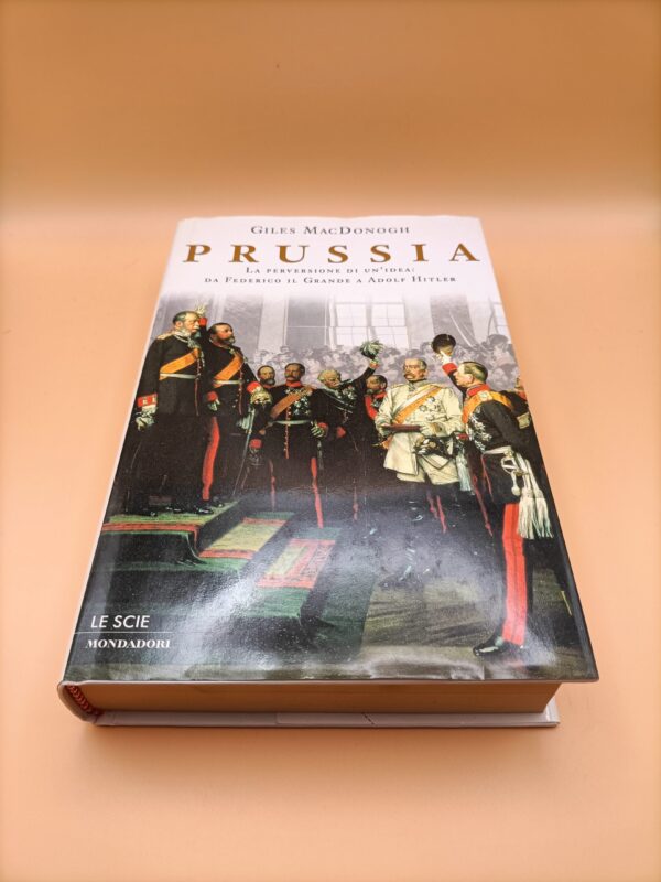Giles MacDonogh, Prussia, Mondadori Le Scie 1a ed. 1998