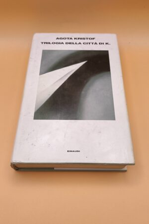 Agota Kristof, Trilogia della città di K., Einaudi 1a edizione 1998