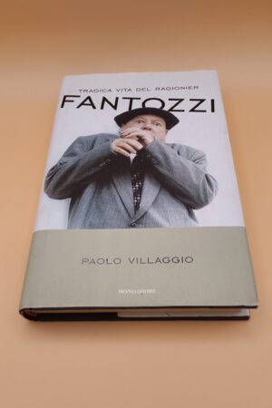 Paolo Villaggio, Tragica vita del ragionier Fantozzi, Mondadori 1a edizione 2012