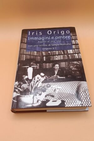 Iris Origo, Immagini e ombre - Aspetti di una vita, Longanesi