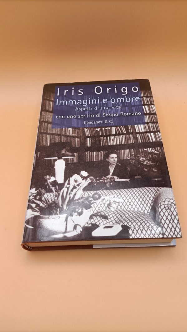Iris Origo, Immagini e ombre - Aspetti di una vita, Longanesi