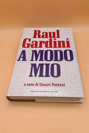 Raul Gardini, A modo mio, Mondadori coll. Frecce 1a edizione 1991