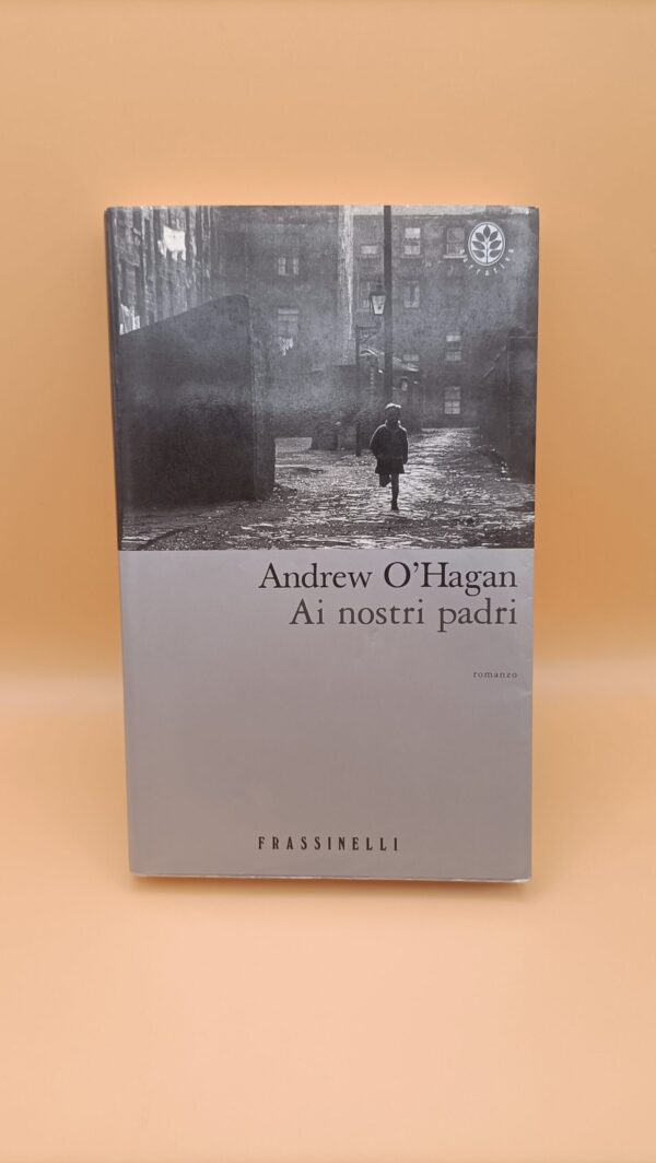 Andrew O'Hagan, Ai nostri padri, Frassinelli - 1^ ed. 2001