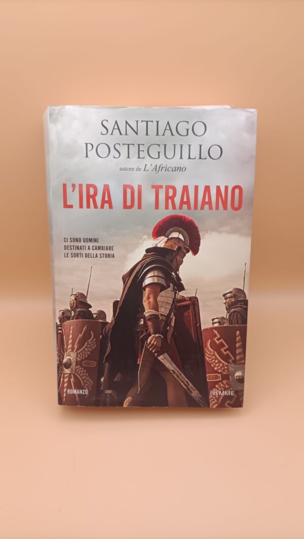 Santiago Posteguillo, L'ira di Traiano, Piemme - 1^ ed. 2017
