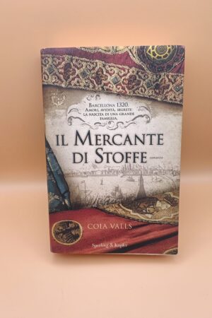 Coia Valls, Il mercante di stoffe, Sperling & Kupfer - 1^ ed. 2013