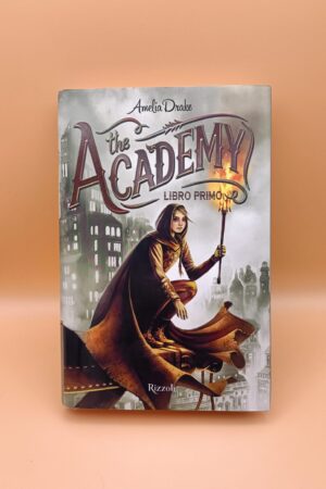 Amelia Drake, The Academy - Libro primo, Rizzoli - 1^ ed. 2015