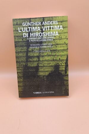 Gunther Anders, L'ultima vittima di Hiroshima, Mimesis