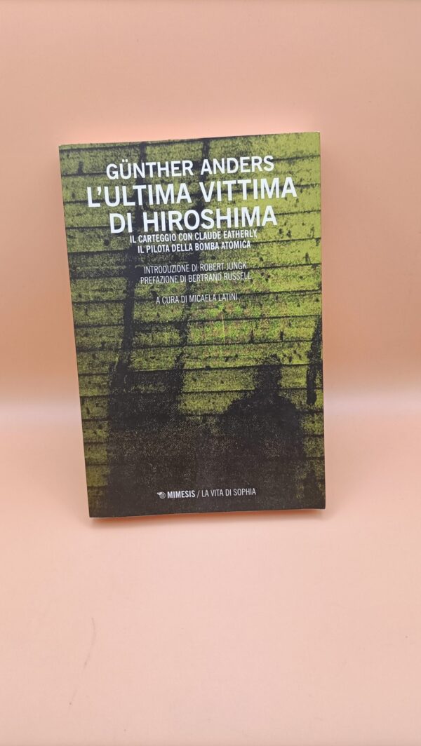 Gunther Anders, L'ultima vittima di Hiroshima, Mimesis