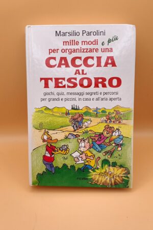 Marsilio Parolini, Mille modi e più di organizzare una caccia al tesoro, Piemme