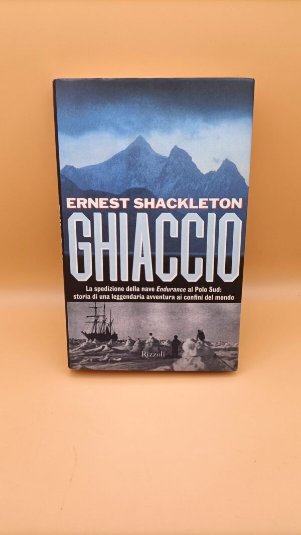 Ernest Shackleton, Ghiaccio (spedizione Endurance), Rizzoli 1a edizione 1999