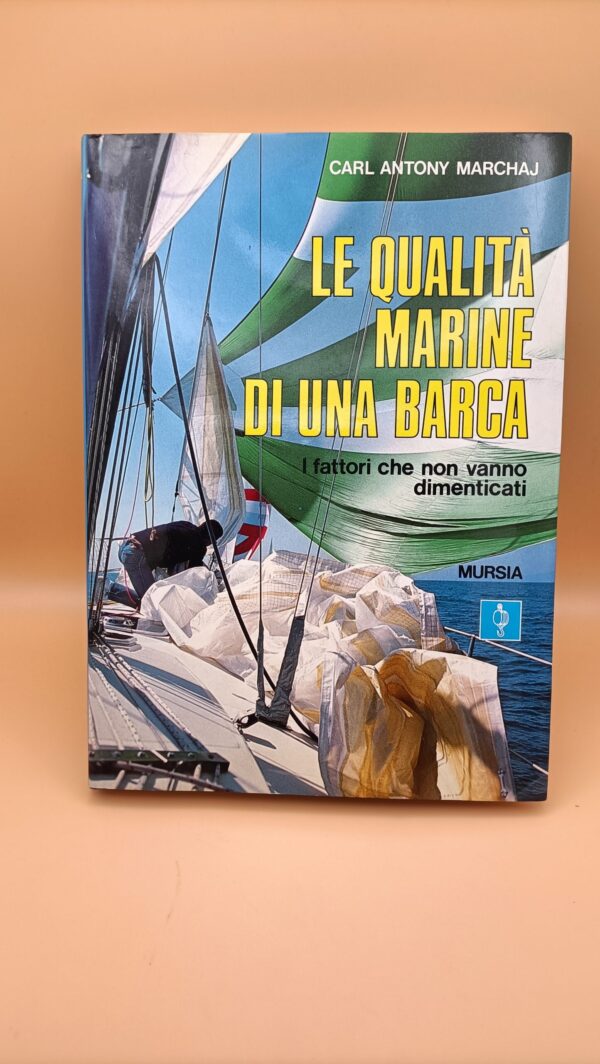 Carl Antony Marchaj,  Le qualità marine di una barca, Mursia