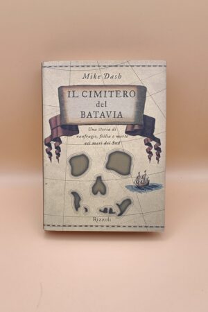 Mike Dash, Il cimitero del Batavia, Rizzoli 1a edizione 2002