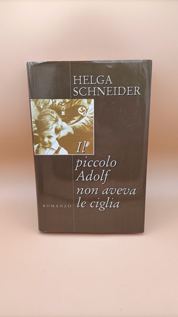 Helga Schneider, Il piccolo Adolf non aveva le ciglia, Mondolibri