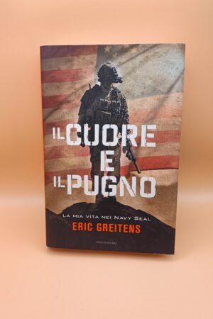Eric Greitens, Il cuore e il pugno - La mia vita nei Navy Seals, Mondadori