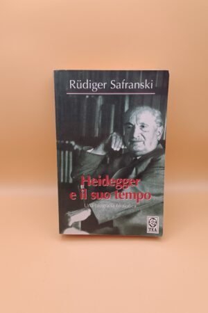 Rudiger Safranski, Heidegger e il suo tempo, Tea