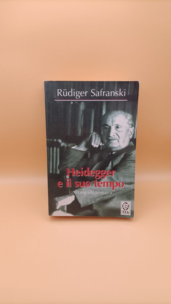 Rudiger Safranski, Heidegger e il suo tempo, Tea