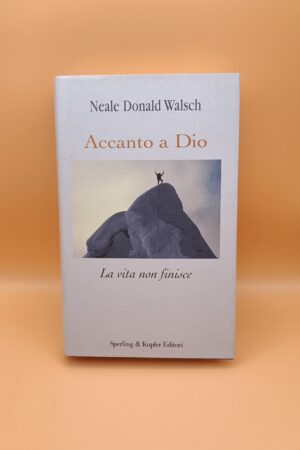Neale Donald Walsch, Accanto a Dio, Sperling & Kupfer 1a edizione 2006