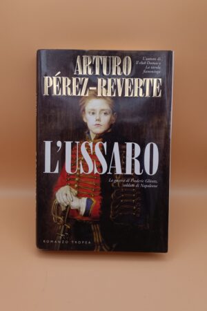 Arturo Pérez-Reverte, L'ussaro, Tropea Editore 1a ed. 2006