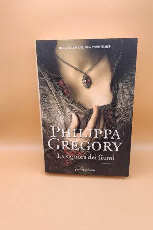 Philippa Gregory, La signora dei fiumi, Sperling & Kupfer 1a ed. 2012