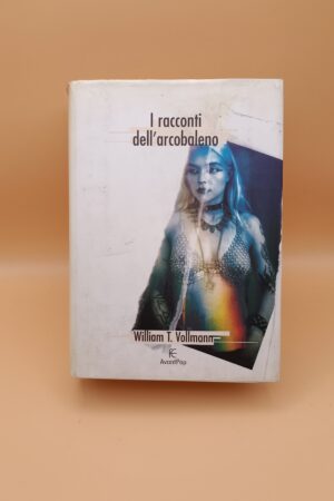 William T. Vollmann, I racconti dell'arcobaleno, Fanucci Avantpop 1a edizione 2001