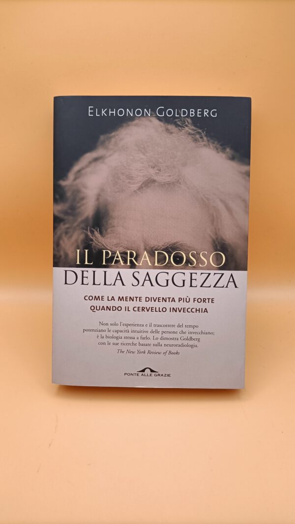 Elkhonon Goldberg, Il paradosso della saggezza, Ponte alle Grazie