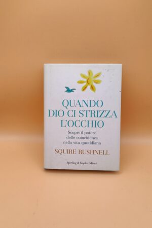 Squire Rushnell, Quando Dio ci strizza l'occhio, Sperling & Kupfer 1a ed. 2005