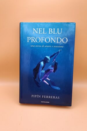 Pipìn Ferreras, Nel blu profondo, Mondadori 1a edizione 2005