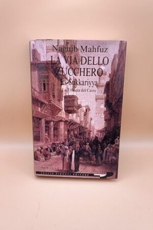 Naghib Mahfuz, La via dello zucchero, Tullio Pironti 1a edizione 1992