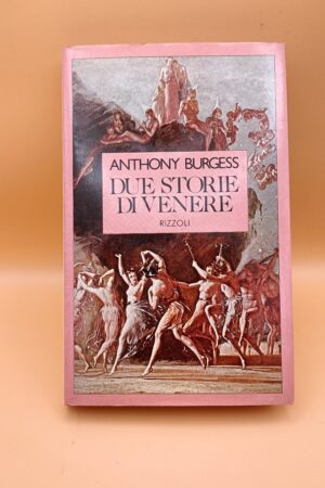 Anthony Burgess, Due storie di Venere, Rizzoli 1a edizione 1982