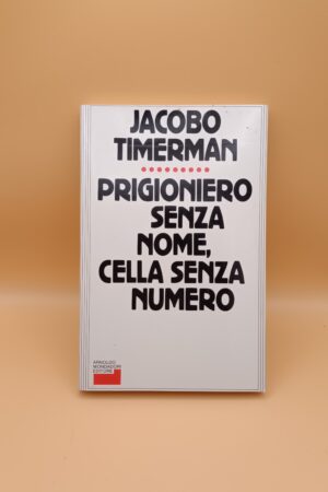 Jacobo Timerman, Prigioniero senza nome, cella senza numero, Mondadori 1a ed.