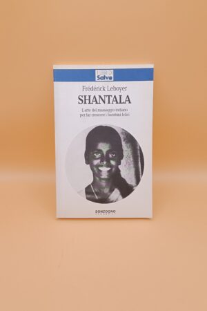 Frédérick Leboyer, Shantala l'arte del massaggio indiano per far crescere i bambini felici, Sonzogno Tascabili