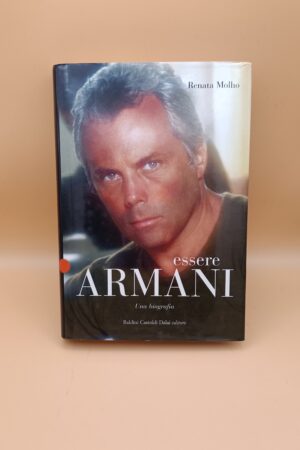Renata Molho, Essere Armani - Una biografia, Baldini Castoldi Dalai 1a ed. 2006