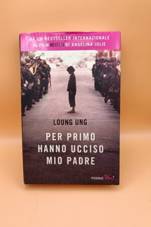 Loung Ung, Per primo hanno ucciso mio padre, Piemme 1a ed. 2017