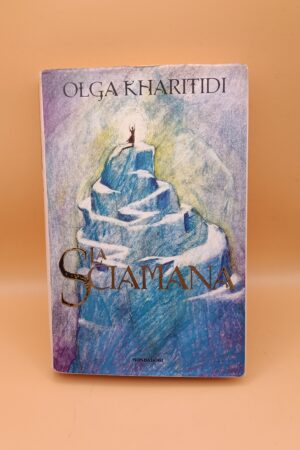 Olga Kharitidi, La sciamana, Mondadori 1a edizione 1997