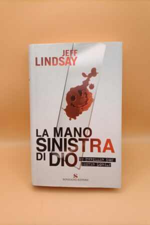 Jeff Lindsay, La mano sinistra di Dio, Sonzogno - 1^ ed. 2005