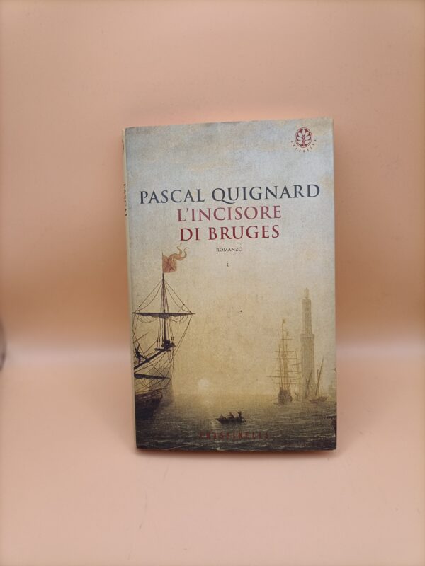 Pascal Quignard, L'incisore di Bruges, Frassinelli 1a edizione 2003