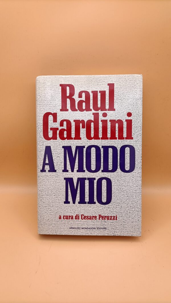 Raul Gardini, A modo mio, Mondadori 1a edizione 1991