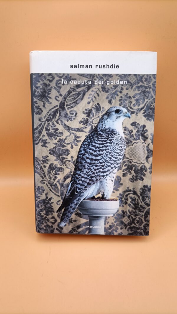 Salman Rushdie, La caduta dei Golden, Mondadori 1a edizione 2017